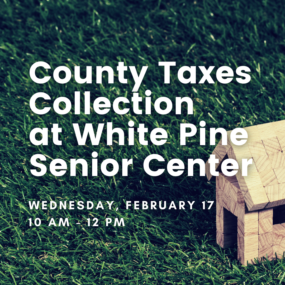 County Tax collections at white pine senior center on February 17 2021