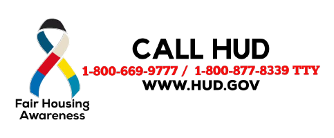 Fair Housing Awareness HUD information www.hud.gov or 1-800-669-9777 or 1-800-877-8339